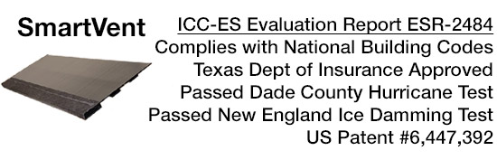 SmartVent by DCI has received an evaluation approval from the Intenational Code Council, Approved by the Texas department of Insurance and passed a wide array of field and lab testing