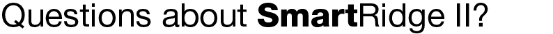 Do you have a question have a question about SmartRidge II?